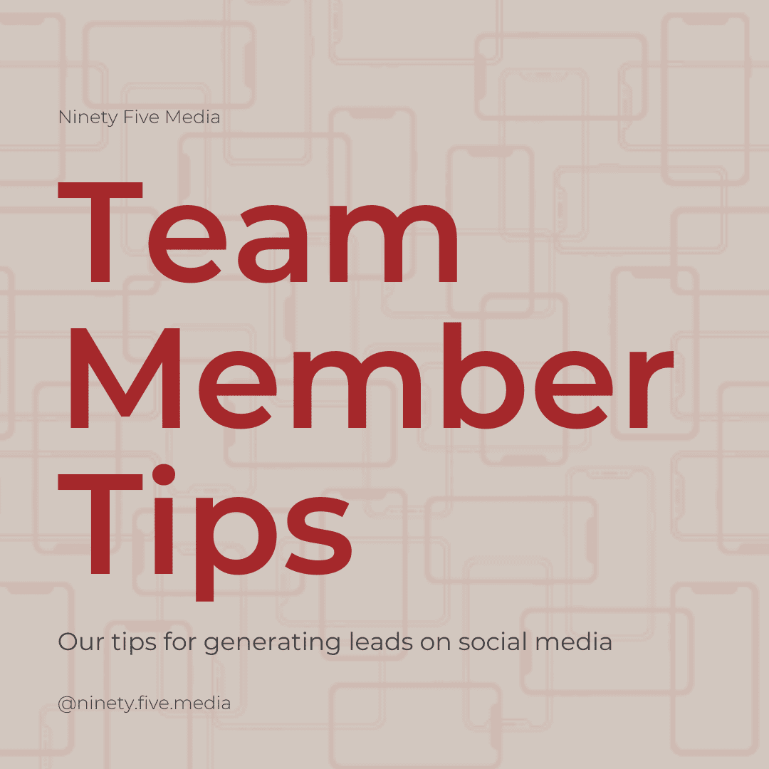 Team Member Tips - our tips for generating leads on social media