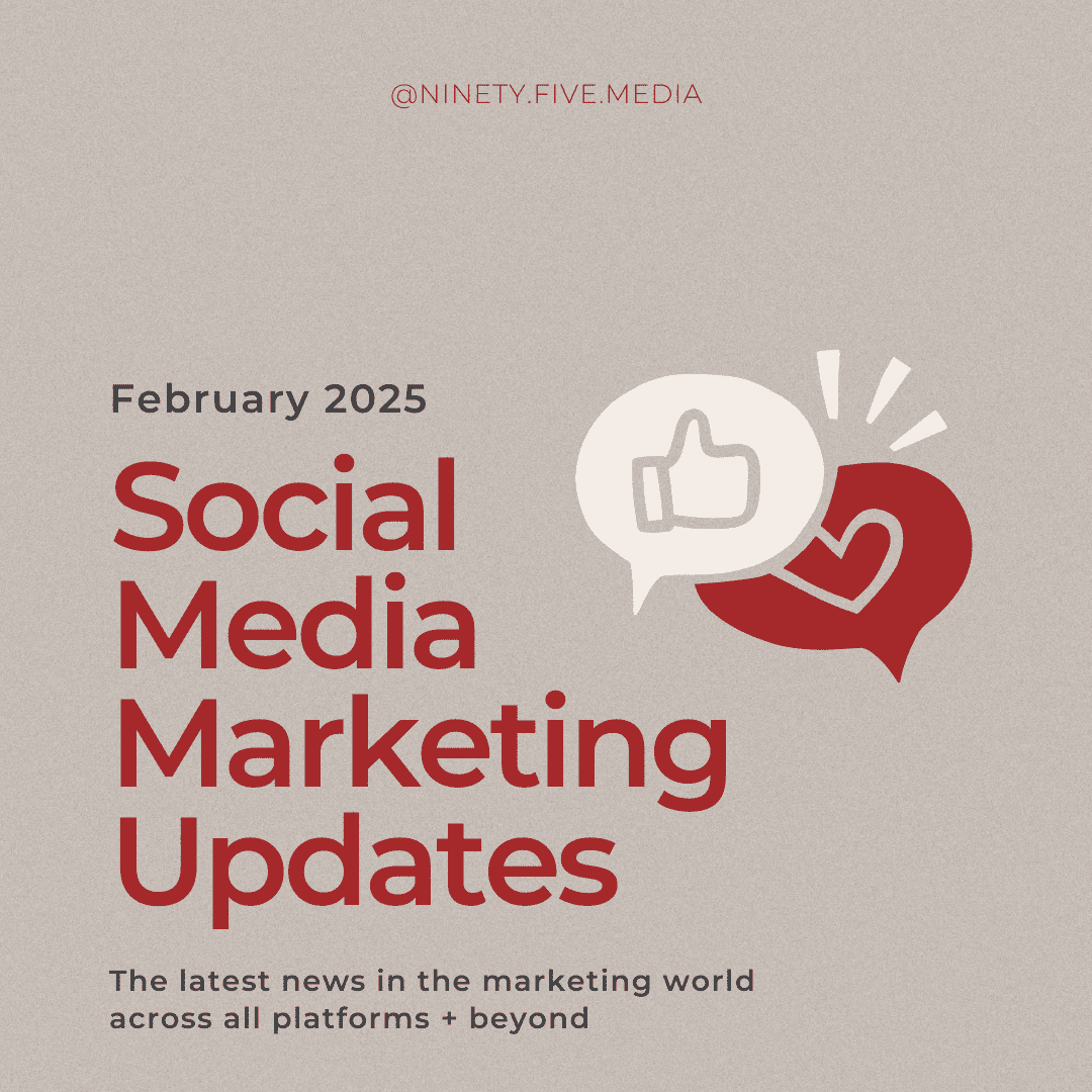 February 2025 Social Media Marketing Updates